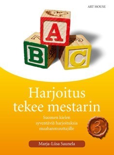 Harjoitus tekee mestarin 3: Suomen kielen syventäviä harjoituksiamaahanmuuttajille