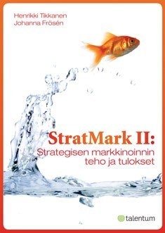 Stratmark II: Strategisen markkinoinnin teho ja tulokset - eKirja